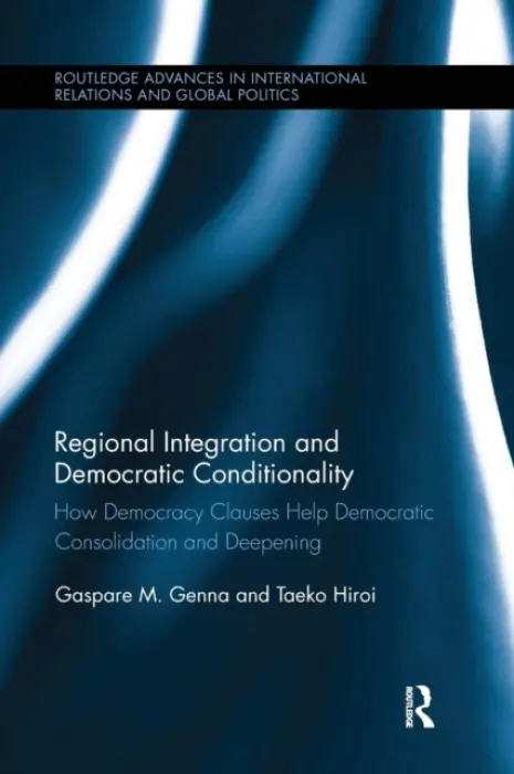 Regional Integration and Democratic Conditionality - Genna, Gaspare M. (University of Texas at El Paso, USA) a Hiroi, Taeko (University of Texas at El Paso, USA.)