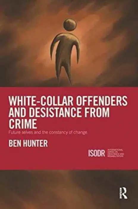 White-Collar Offenders and Desistance from Crime - Hunter, Ben (University of Greenwich, UK)