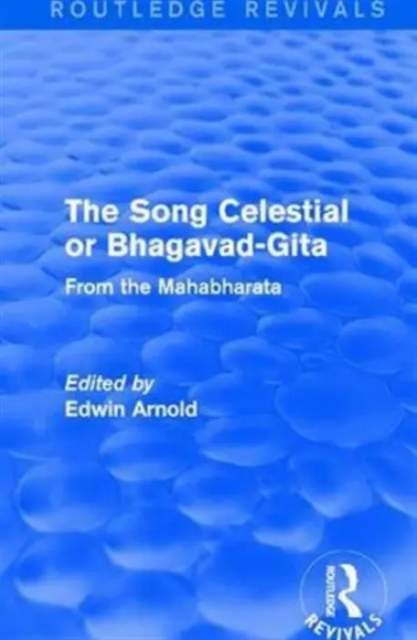 Routledge Revivals: The Song Celestial or Bhagavad-Gita (1906) - Arnold, Edwin