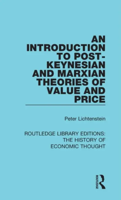 Introduction to Post-Keynesian and Marxian Theories of Value and Price - Lichtenstein, Peter (Boise State University, USA)