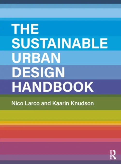 Sustainable Urban Design Handbook - Larco, Nico a Knudson, Kaarin