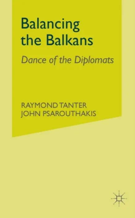 Balancing in the Balkans - Tanter, R. a Psarouthakis, J.