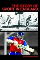 Story of Sport in England - Wigglesworth, Neil (Lancaster University, UK)