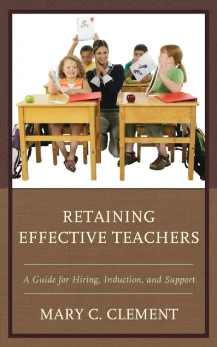 Retaining Effective Teachers - Clement, Mary C.