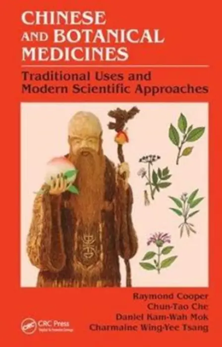 Chinese and Botanical Medicines - Cooper, Raymond (The Hong Kong Polytechnic University) a Che, Chun-Tao (University of Illinois at Chicago, USA) a Mok, Daniel Kam-Wah a Tsang, Charmaine Wing-Yee (Hong Kong Polytechnic University)