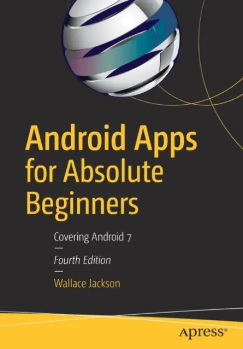 Android Apps for Absolute Beginners (Covering Android 7) - Wallace Jackson