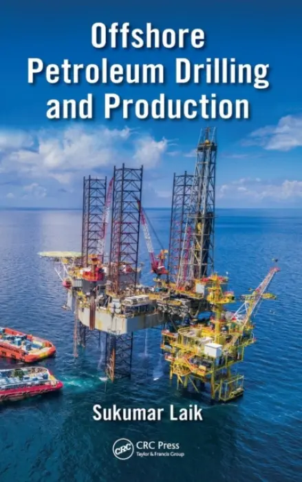 Offshore Petroleum Drilling and Production - Laik, Sukumar Dr.