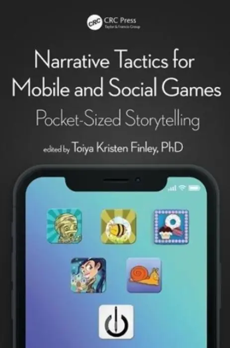Narrative Tactics for Mobile and Social Games - Kristen Finley, Toiya