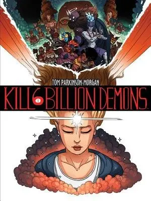 Kill 6 Billion Demons Book 1 - Parkinson-Morgan, Tom