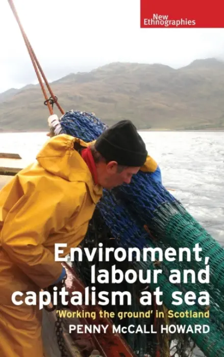 Environment, Labour and Capitalism at Sea - Howard, Penny McCall