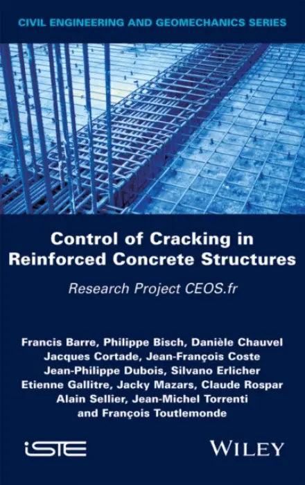 Control of Cracking in Reinforced Concrete Structures - Barre, Francis (Geodynamique et Structure) a Bisch, Philippe (Egis Industries) a Chauvel, Daniele (EDF SEPTEN) a Cortade, Jacques (Consultant) a Coste, Jean-Francois (IESF) a Dubois, Jean-Philippe (Consultant) a Erlicher, Silvano (Egis) a Gallitre, Etienne (EDF SEPTEN)