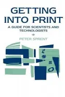 Getting into Print - Sprent, Prof P a Sprent, P.