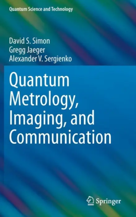 Quantum Metrology, Imaging, and Communication - Simon, David S. a Jaeger, Gregg a Sergienko, Alexander V.
