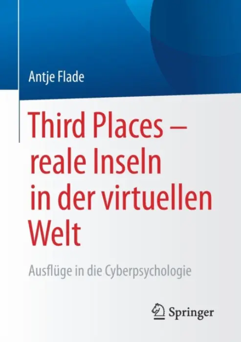 Third Places - reale Inseln in der virtuellen Welt - Flade, Antje