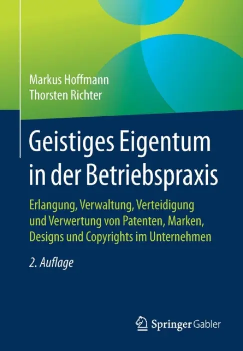 Geistiges Eigentum in der Betriebspraxis - Hoffmann, Markus a Richter, Thorsten