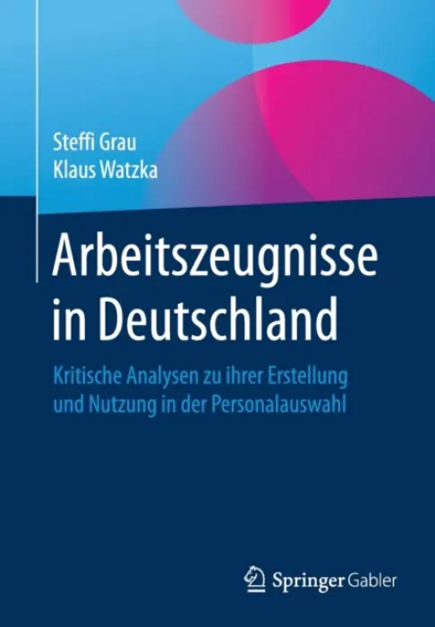 Arbeitszeugnisse in Deutschland - Grau, Steffi a Watzka, Klaus