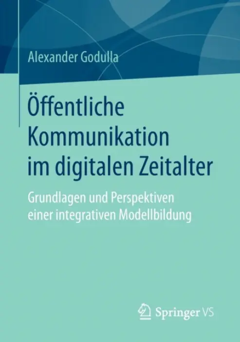 Offentliche Kommunikation im digitalen Zeitalter - Godulla, Alexander