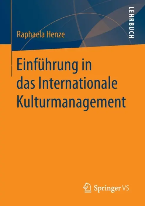 Einfuhrung in das Internationale Kulturmanagement - Henze, Raphaela