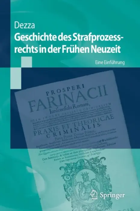Geschichte des Strafprozessrechts in der Fruhen Neuzeit - Dezza, Ettore
