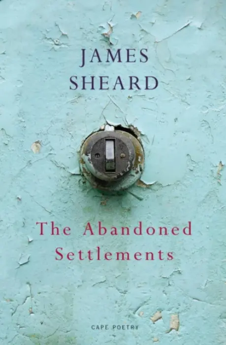 The Abandoned Settlements - James Sheard