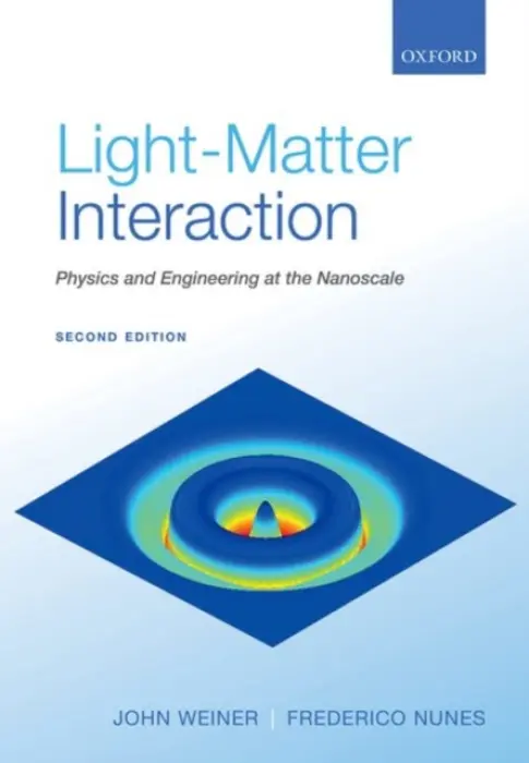Light-Matter Interaction - Weiner, John (Professor (retired), Professor (retired), Universite Paul Sabatier, Toulouse France) a Nunes, Frederico (Professor (retired), Professor (retired), Federal University of Pernambuco)