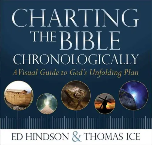 Charting the Bible Chronologically - Hindson, Ed a Ice, Thomas