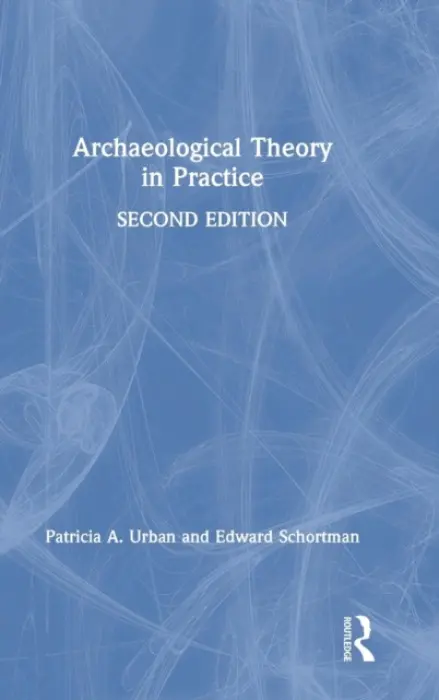 Archaeological Theory in Practice - Urban, Patricia a Schortman, Edward (Kenyon College, USA)