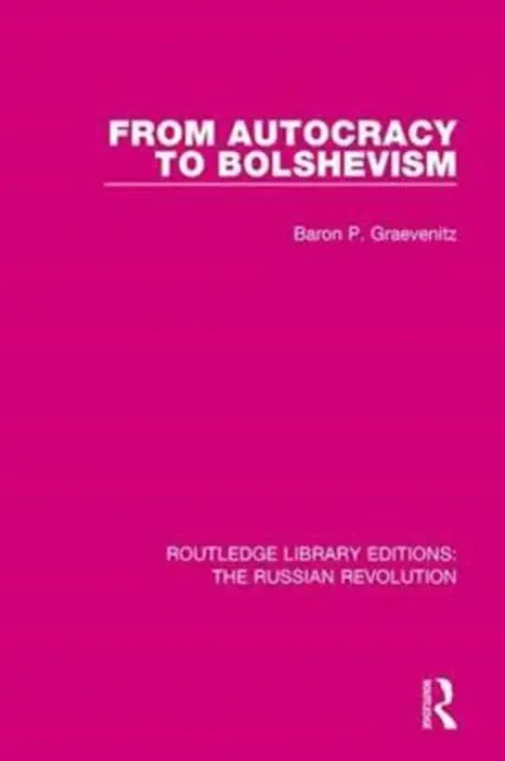 From Autocracy to Bolshevism - Graevenitz, Baron P.