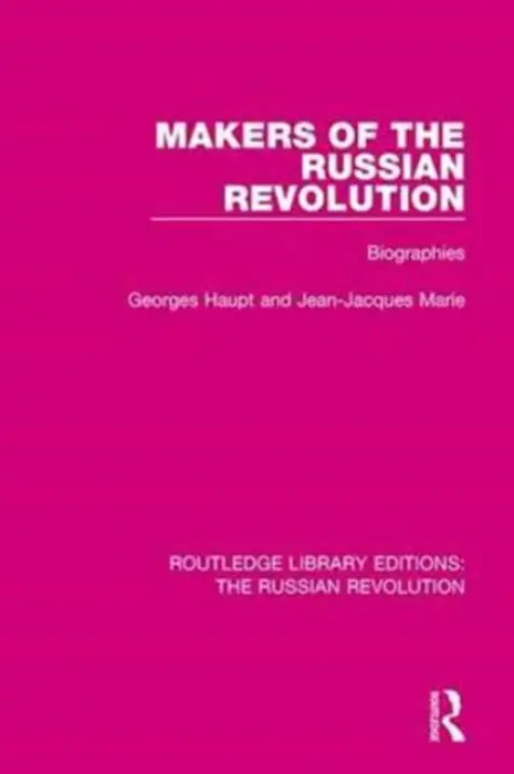 Makers of the Russian Revolution - Haupt, Georges a Marie, Jean-Jacques
