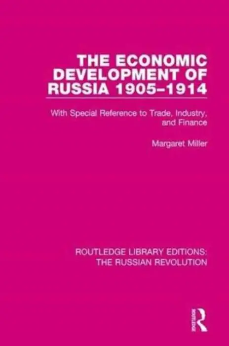Economic Development of Russia 1905-1914 - Miller, Margaret