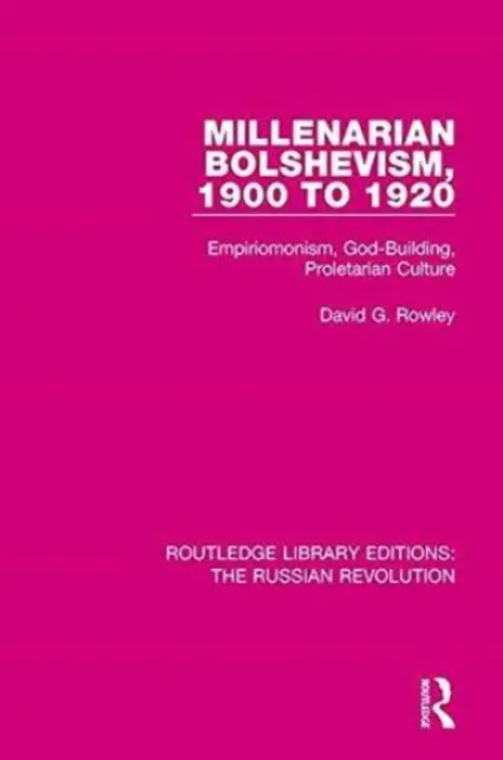 Millenarian Bolshevism 1900-1920 - Rowley, David G.