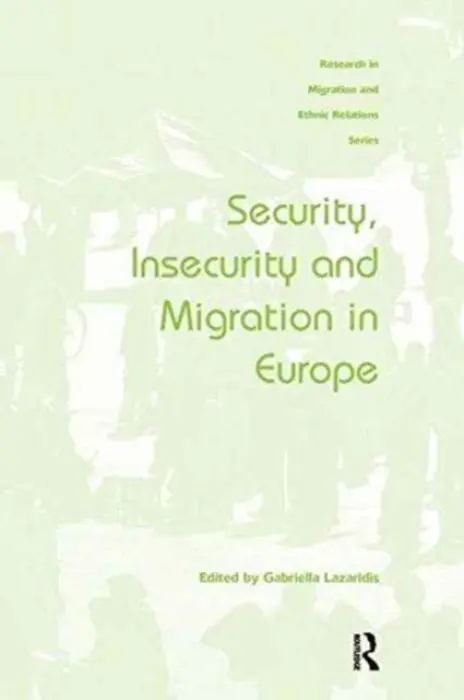Security, Insecurity and Migration in Europe - Lazaridis, Gabriella