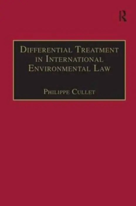 Differential Treatment in International Environmental Law - Cullet, Philippe
