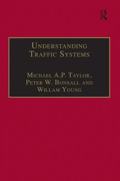 Understanding Traffic Systems - Taylor, Michael A.P. a Bonsall, Peter W.
