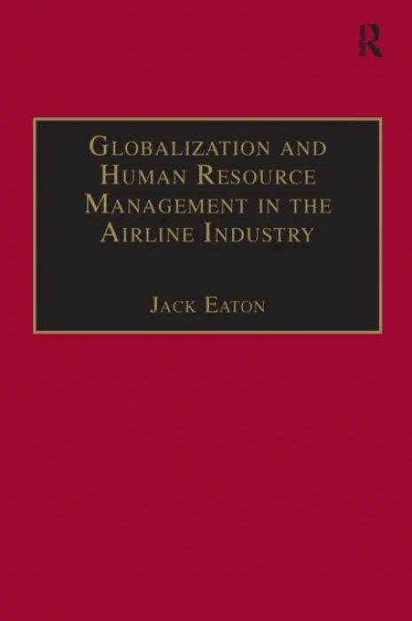 Globalization and Human Resource Management in the Airline Industry - Eaton, Jack