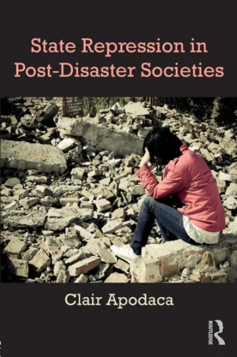 State Repression in Post-Disaster Societies - Apodaca, Clair (Virginia Tech, USA)