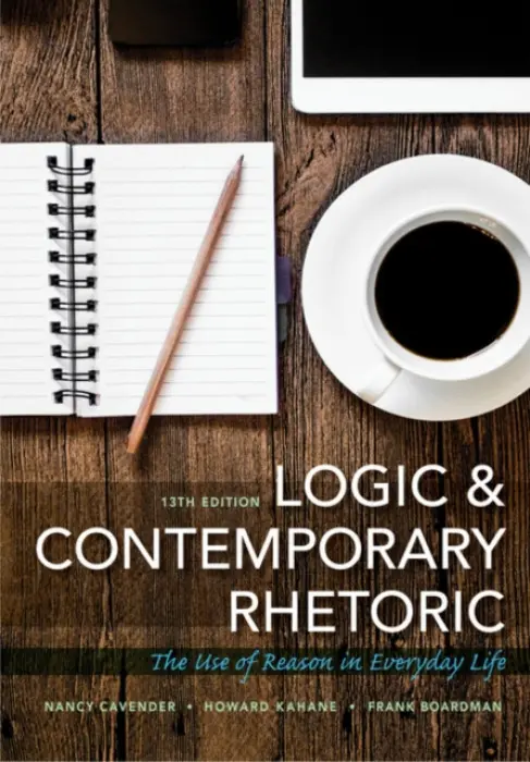 Logic and Contemporary Rhetoric - Boardman, Frank (Dickinson College, Hunter College of CUNY) a Cavender, Nancy (College of Marin) a Kahane, Howard (University of Maryland, Baltimore County)