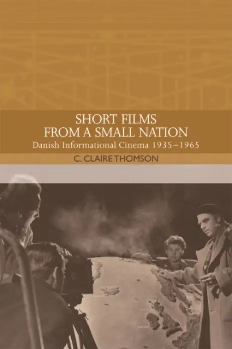 Short Films from a Small Nation - Thomson, C. Claire (Professor, University College, London)