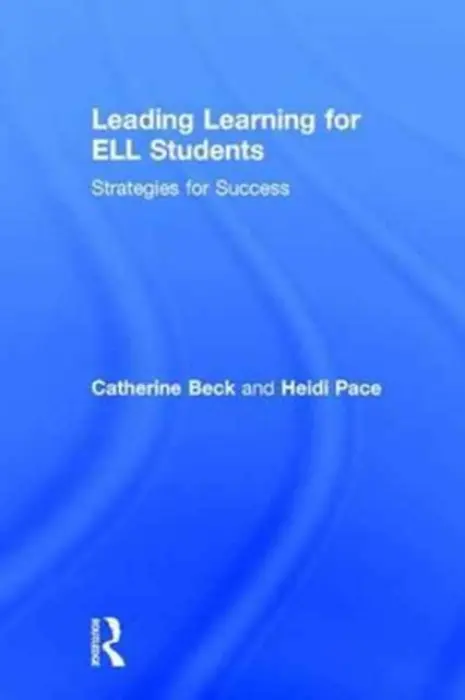 Leading Learning for ELL Students - Beck, Catherine (Summit County School District, CO, USA) a Pace, Heidi (Summit School District, USA)