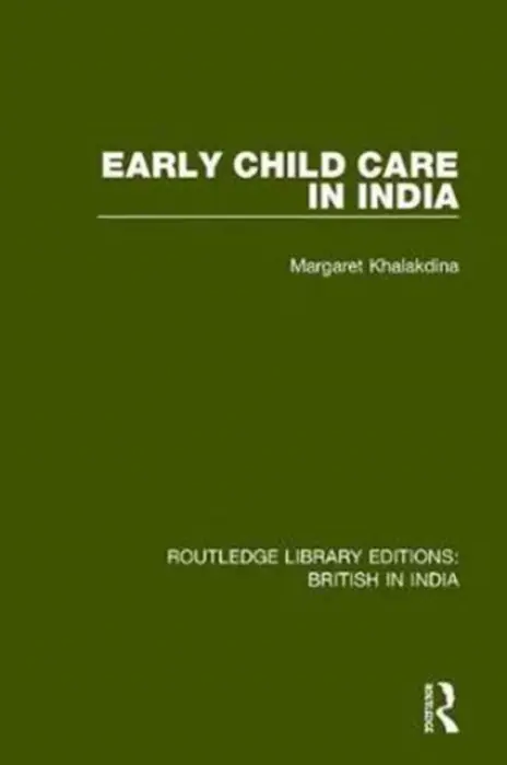 Early Child Care in India - Khalakdina, Margaret