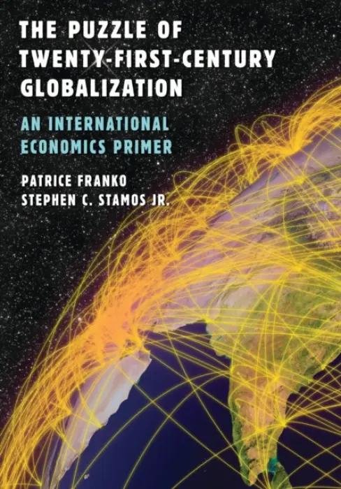 Puzzle of Twenty-First-Century Globalization - Franko, Patrice a Jr., Stephen C. Stamos