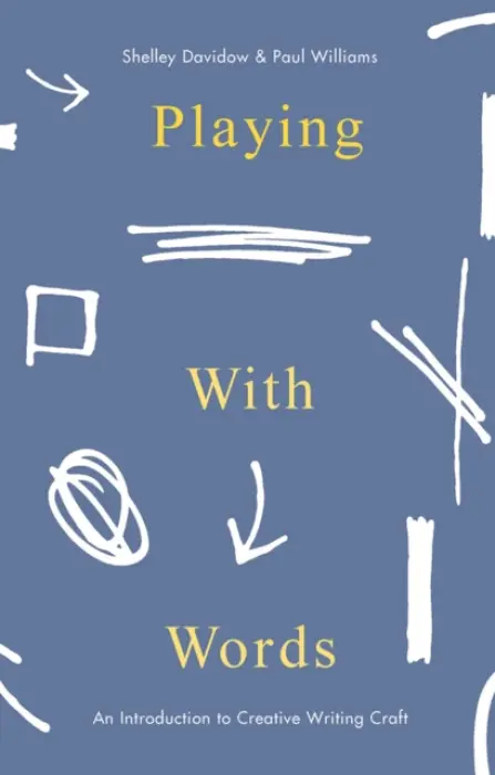 Playing With Words - Davidow, Dr Shelley (Senior Lecturer, Curriculum and Pedagogy, University of the Sunshine Coast, Queensland, Australia) a Williams, Paul (University of the Sunshine Coast, Queensland, Australia)
