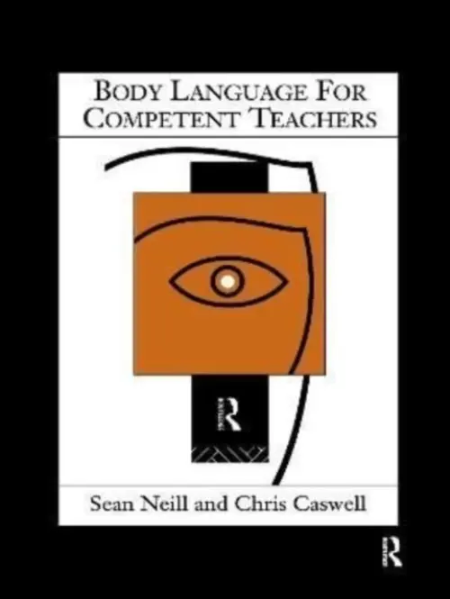 Body Language for Competent Teachers - Caswell, Chris a Neill, Sean