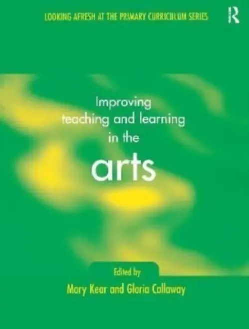 Improving Teaching and Learning in the Arts - Callaway, Gloria a Kear, Mary