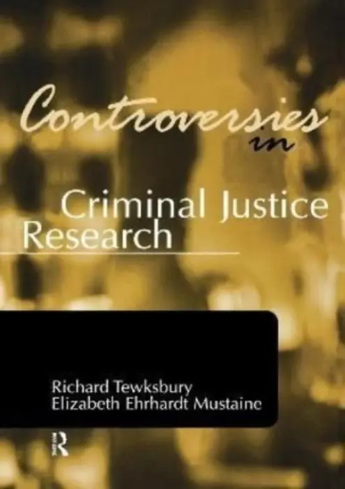 Controversies in Criminal Justice Research - Tewksbury, Richard (University of Louisville) a Ehrhardt Mustaine, Elizabeth (University of Central Florida)