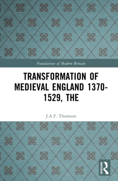 Transformation of Medieval England 1370-1529, The - Thomson, J.A.F.