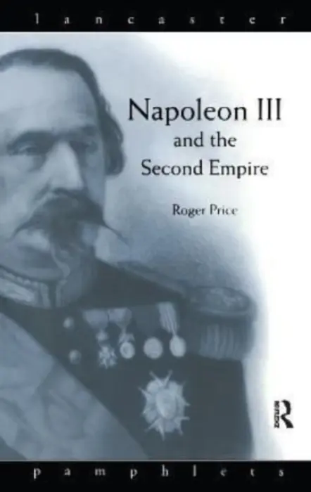Napoleon III and the Second Empire - Price, Roger D.