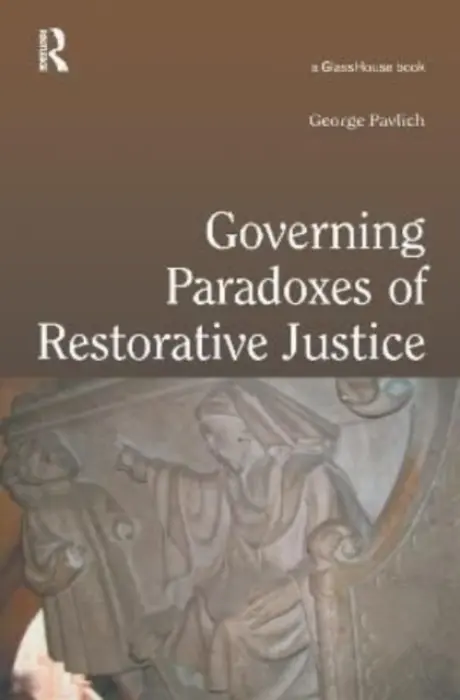 Governing Paradoxes of Restorative Justice - Pavlich, George (University of Alberta, Canada)