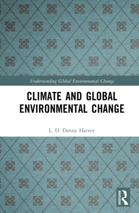 Climate and Global Environmental Change - Harvey, L. D. Danny