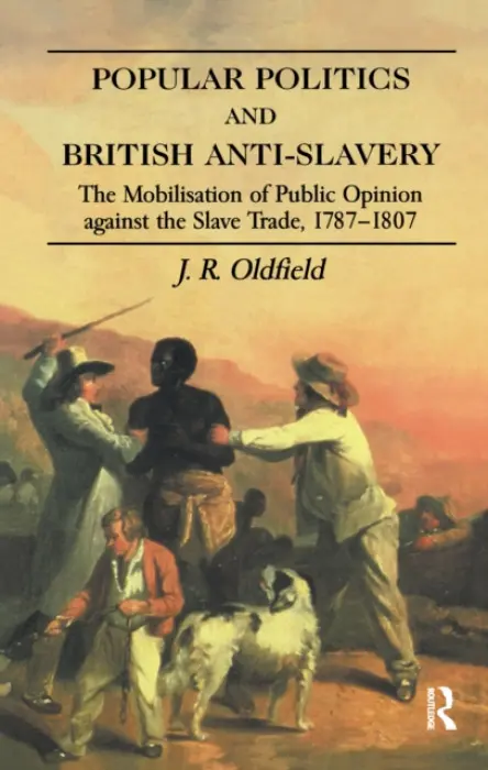 Popular Politics and British Anti-Slavery - Oldfield, J.R.